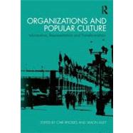 Organizations and Popular Culture: Information, Representation and Transformation by Rhodes; Carl, 9780415692397