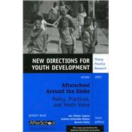 Afterschool Around the Globe: Policy, Practices, and Youth Voice New Directions for Youth Development, Number 116 by Capece, Jen Hilmer; Schneider-Munoz, Andrew; Politz, Bonnie, 9780470282397