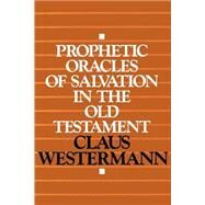 Prophetic Oracles of Salvation in the Old Testament by Westermann, Claus; Crim, Keith, 9780664252397