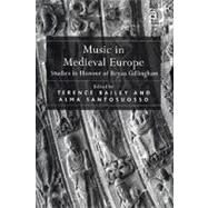 Music in Medieval Europe: Studies in Honour of Bryan Gillingham by Santosuosso,Alma, 9780754652397