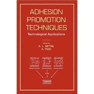 Adhesion Promotion Techniques: Technological Applications by Mittal; Kashmiri L., 9780824702397