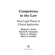 Competence in the Law From Legal Theory to Clinical Application by Perlin, Michael L.; Champine, Pamela R.; Dlugacz, Henry A.; Connell, Mary, 9781118662397
