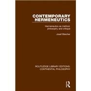 Contemporary Hermeneutics: Hermeneutics as Method, Philosophy and Critique by Bleicher; Josef, 9781138082397