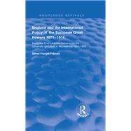 England and the International Policy of the European Great Powers 1871-1914 by Pribram, Alfread Francis, 9781138392397