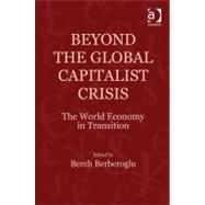 Beyond the Global Capitalist Crisis: The World Economy in Transition by Berberoglu,Berch, 9781409412397