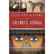 Legends and Lore of Columbus, Georgia by Serafin, Faith, 9781467142397