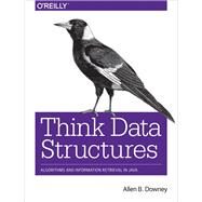 Think Data Structures by Downey, Allen B., 9781491972397