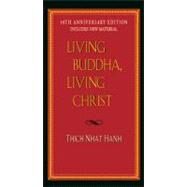 Living Buddha, Living Christ by Hanh, Thich Nhat, 9781594482397