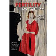 Fertility and Jewish Law by Irshai, Ronit; Linsider, Joel A., 9781611682397