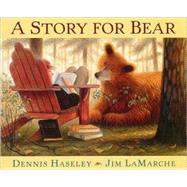 A Story for Bear by Haseley, Dennis, 9780152002398