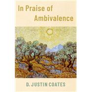 In Praise of Ambivalence by Coates, D. Justin, 9780197652398