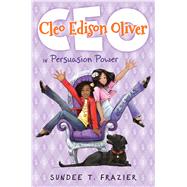 Cleo Edison Oliver in Persuasion Power by Frazier, Sundee T., 9780545822398