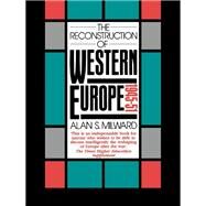 The Reconstruction of Western Europe, 1945-51 by Milward,Alan S., 9781138142398