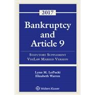 Bankruptcy and Article 9: 2017 Statutory Supplement, VisiLaw Marked Version (Supplements) by Lopucki, Lynn M.; Warren, Elizabeth, 9781454882398