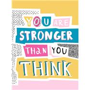 You are Stronger Than You Think WISE WORDS TO HELP YOU BUILD YOUR INNER RESILIENCE by Unknown, 9781787832398