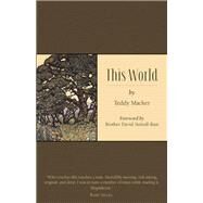 This World by Macker, Teddy; Steindl-Rast , Brother David, 9781935952398