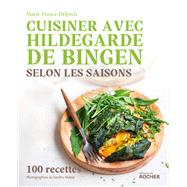 Cuisiner avec Hildegarde de Bingen selon les saisons by Marie-France Delpech, 9782268112398