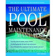 The Ultimate Pool Maintenance Manual: Spas, Pools, Hot Tubs, Rockscapes, and Other Water Features, 2nd Edition by TAMMINEN TERRY, 9780071362399