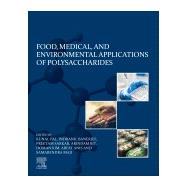 Food, Medical, and Environmental Applications of Polysaccharides by Banerjee, Indranil; Sarkar, Preetam; Bit, Arindam; Kim, Doman; Anis, Arfat, 9780128192399