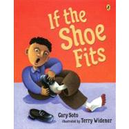 If the Shoe Fits by Widener, Terry (Illustrator); Soto, Gary (Author), 9780142402399