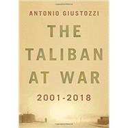 The Taliban at War 2001 - 2018 by Giustozzi, Antonio, 9780190092399