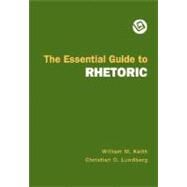 The Essential Guide to Rhetoric by Keith, William M.; Lundberg, Christian O., 9780312472399