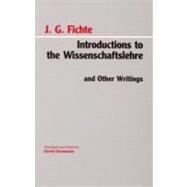 Introductions to the Wissenschaftslehre and Other Writings by Fichte, J. G.; Breazeale, Daniel, 9780872202399