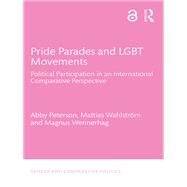 Pride Parades and the LGBT Movement: Political Participation in Comparative Perspective by Peterson; Abby, 9781138202399