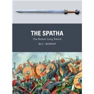 The Spatha by Bishop, M. C.; Dennis, Peter, 9781472832399