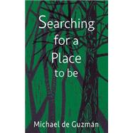 Searching for a Place to Be by De Guzman, Michael, 9781502522399