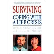 Surviving Coping With A Life Crisis by Montgomery, Bob; Morris, Laurel, 9781555612399