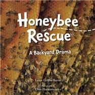 Honeybee Rescue A Backyard Drama by Burns, Loree; Harasimowicz, Ellen, 9781623542399