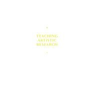 Teaching Artistic Research by Mateus-berr, Ruth; Jochum, Richard, 9783110662399
