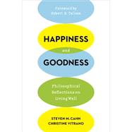 Happiness and Goodness by Cahn, Steven M.; Vitrano, Christine; Talisse, Robert B., 9780231172400