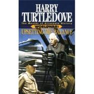 Upsetting the Balance (Worldwar, Book Three) by TURTLEDOVE, HARRY, 9780345402400