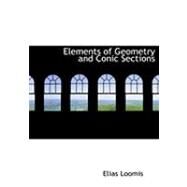 Elements of Geometry and Conic Sections by Loomis, Elias, 9780554772400
