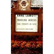Traveling Mercies : Some Thoughts on Faith by Lamott, Anne, 9780679442400