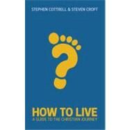 How To Live by Cottrell, Stephen; Croft, Steven, 9780715142400