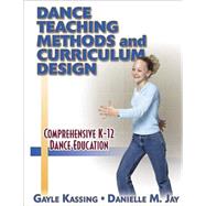 Dance Teaching Methods and Curriculum Design by Kassing, Gayle; Jay, Danielle M., Ph.D., 9780736002400