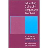 Educating Culturally Responsive Teachers: A Coherent Approach by Villegas, Ana Maria; Lucas, Tamara, 9780791452400