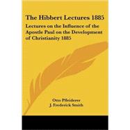 The Hibbert Lectures 1885: Lectures on the Influence of the Apostle Paul on the Development of Christianity 1885 by Pfleiderer, Otto, 9781417982400