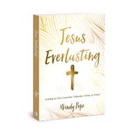 Jesus Everlasting Leaning on Our Counselor, Defender, Father, and Friend by Pope, Wendy, 9781434712400