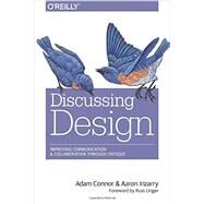 Discussing Design by Connor, Adam; Irizarry, Aaron; Unger, Russ, 9781491902400