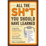 All the Sh*t You Should Have Learned by Kleinman, Paul, 9781507212400