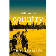 This Much Country by Knight Pace, Kristin, 9781538762400