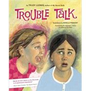 Trouble Talk by Ludwig, Trudy; Prevost, Mikela; Nixon, Charisse L., 9781582462400