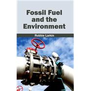 Fossil Fuel and the Environment by Larkin, Robbie, 9781632402400