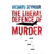 Liberal Defence Of Murder Cl by Seymour,Richard, 9781844672400