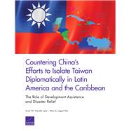 Countering China's Efforts to Isolate Taiwan Diplomatically in Latin America and the Caribbean by Harold, Scott W.; Morris, Lyle J.; Ma, Logan, 9781977402400