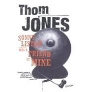 Sonny Liston Was a Friend of Mine Stories by Jones, Thom, 9780316472401